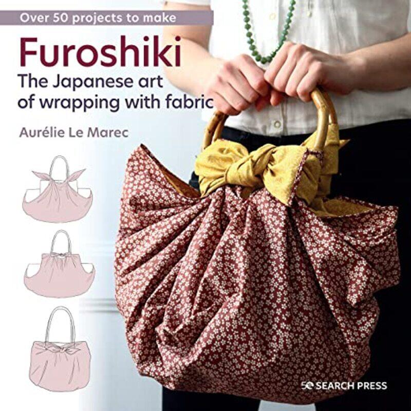 

Furoshiki: The Japanese Art Of Wrapping With Fabric By Le Marec, Aurelie Paperback