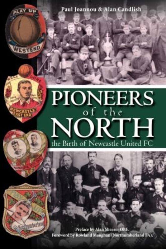 

Pioneers of the North The Birth of Newcastle United FC by Paul JoannouAlan Candlish-Paperback