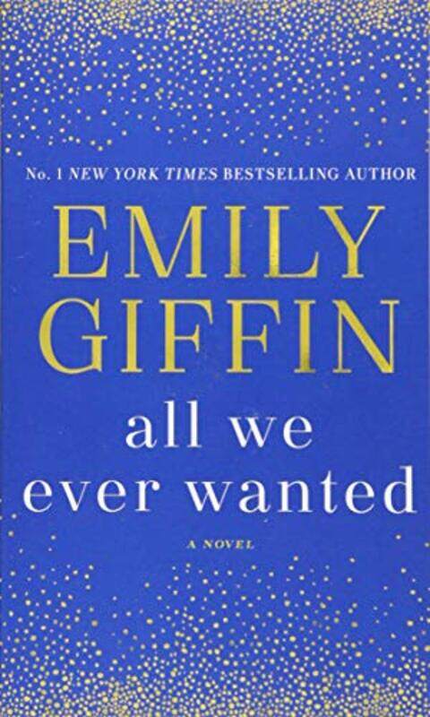 

All We Ever Wanted, Paperback Book, By: Emily Griffin