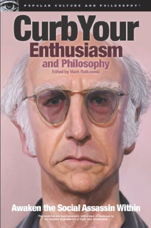 

Curb Your Enthusiasm and Philosophy by Mark Ralkowski-Paperback