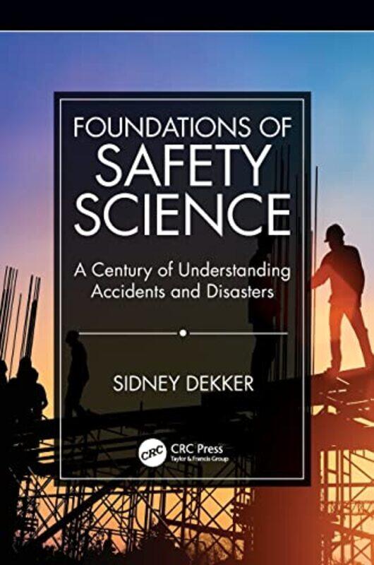

Foundations of Safety Science by Sidney Griffith University, Nathan Campus, Australia Dekker-Paperback