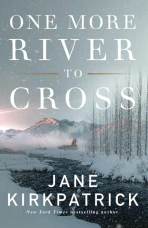 

One More River to Cross by Jane Kirkpatrick-Paperback