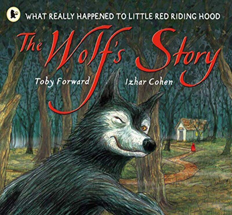 

The Wolf's Story: What Really Happened to Little Red Riding Hood,Paperback,By:Forward, Toby - Cohen, Izhar