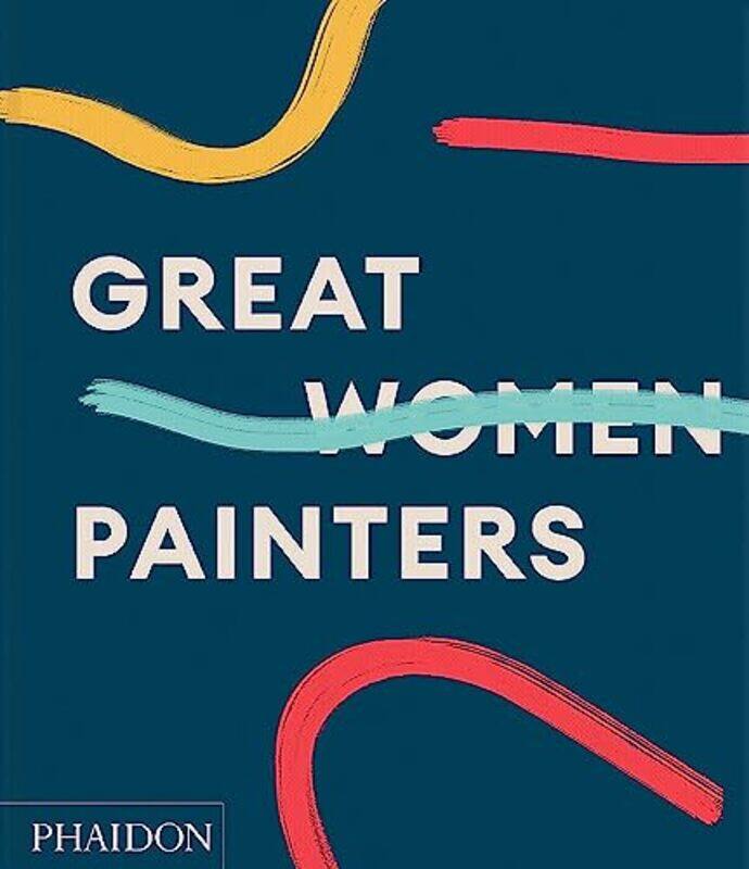 

Great Women Painters,Hardcover,by:Phaidon Editors - Gingeras, Alison M