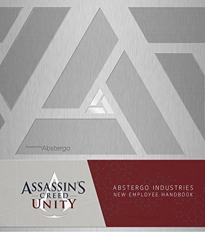 

Assassins Creed Unity Abstergo Entertainment Employee Handbook by Barbara HoffmanJohn SchorgeKaren BradshawLisa HalvorsonJoseph SchafferMarlene Corton