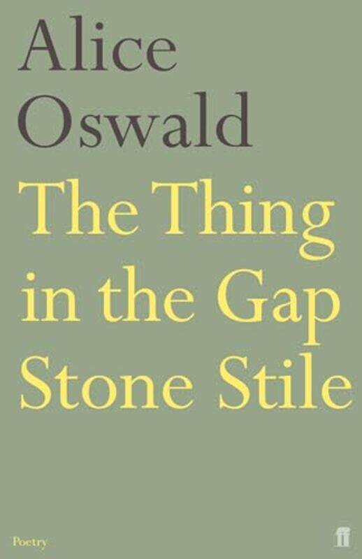 

The Thing in the Gap Stone Stile by Alice Oswald-Paperback