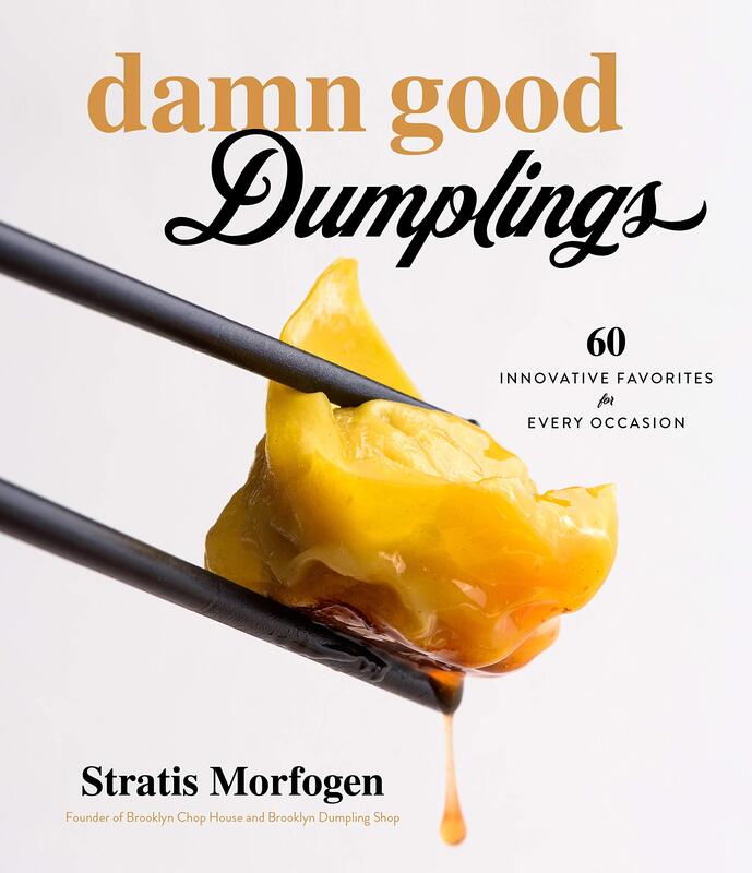 Damn Good Dumplings: 60 Innovative Favorites for Every Occasion, Hardcover Book, By: Stratis Morfogen