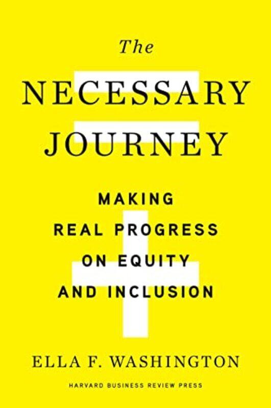 

The Necessary Journey Making Real Progress On Equity And Inclusion By Washington Ella F Hardcover