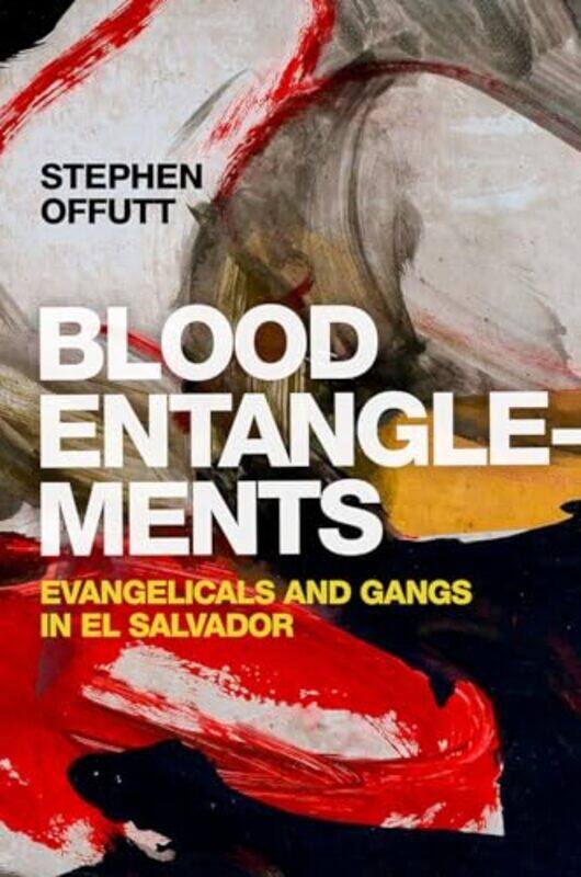 

Blood Entanglements by Stephen Associate Professor of Development Studies, Associate Professor of Development Studies, Asbury Theological Seminary Off