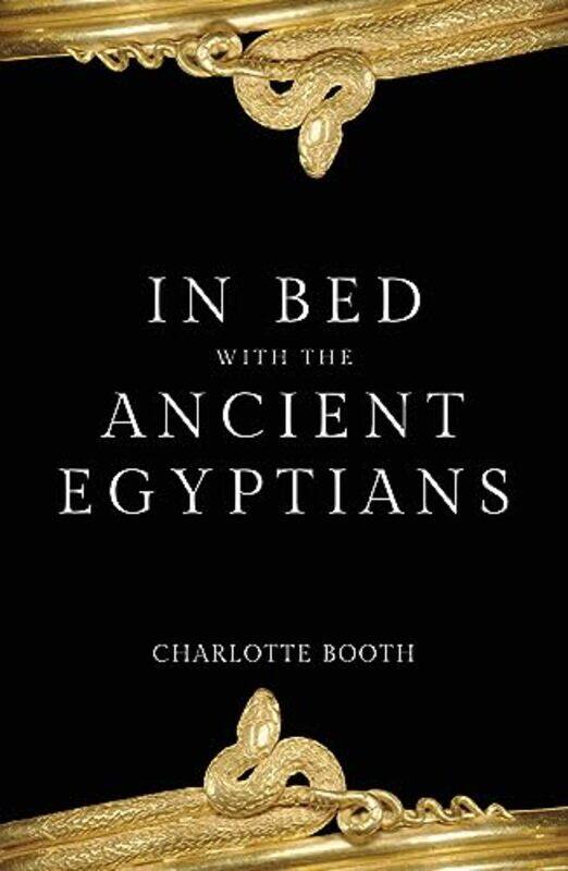 

In Bed with the Ancient Egyptians by Charlotte Booth-Paperback