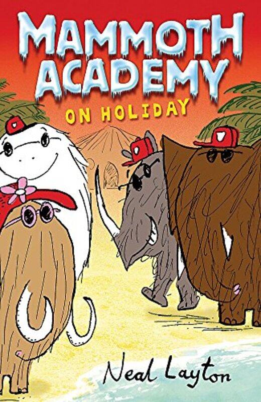 

Mammoth Academy Mammoth Academy On Holiday by Neal Layton-Paperback