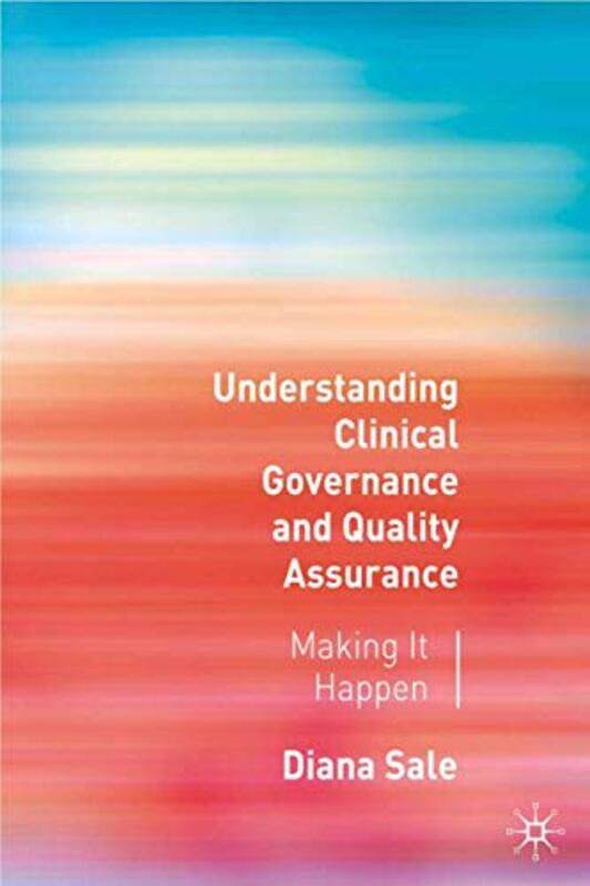 

Understanding Clinical Governance and Quality Assurance by Diana Sale-Paperback