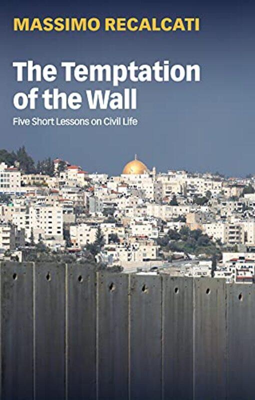 

The Temptation of the Wall by Massimo RecalcatiAlice Kilgarriff-Paperback