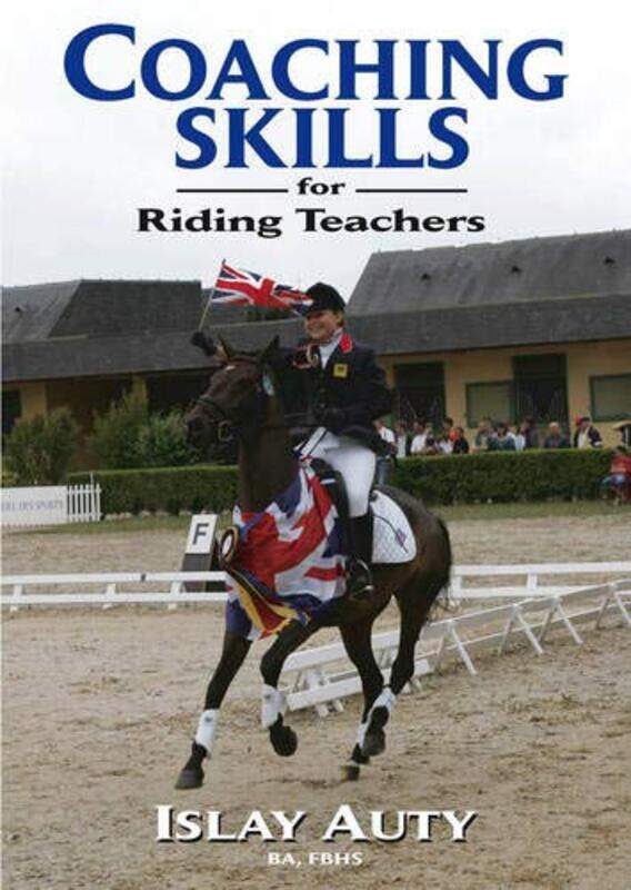 

Coaching Skills for Riding Teachers by Islay Former Chief Selector for British Dressage, Fellow of the British Horse Society Auty-Paperback