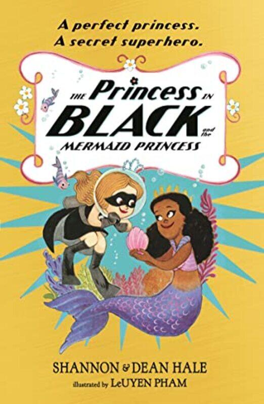 

The Princess in Black and the Mermaid Princess Paperback by Hale, Shannon - Hale, Dean - Pham, LeUyen