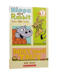 Scholastic Reader Level 1: Hippo & Rabbit in Three Short Tales, Paperback Book, By: Jeff Mack