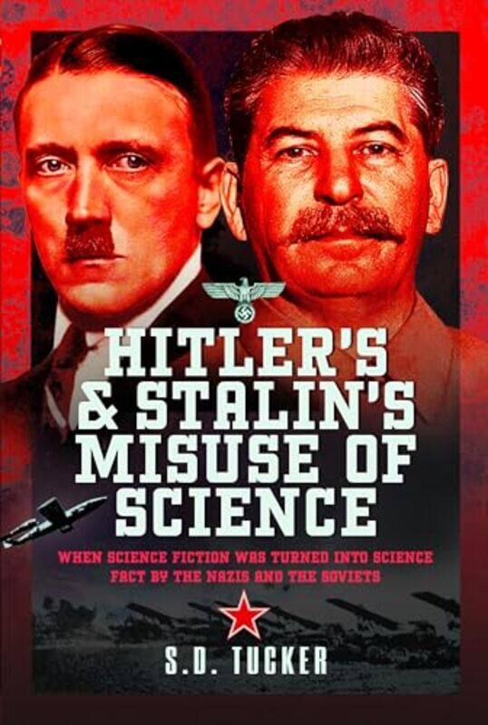 

Hitlers And Stalins Misuse Of Science by S D Tucker-Hardcover