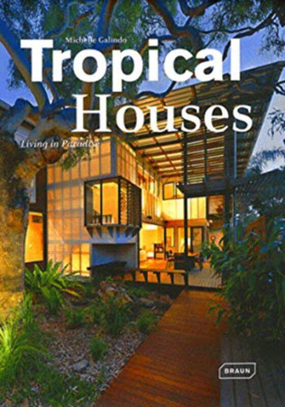 

Tropical Houses: Living in Paradise: Living between Palms and Sun, Hardcover Book, By: Michelle Galindo