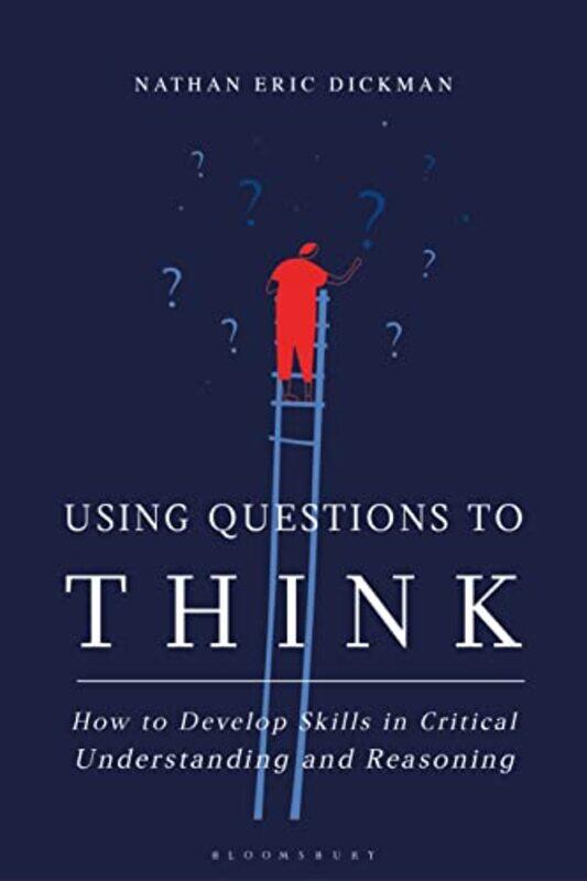 

Using Questions to Think by Nathan Eric University of the Ozarks, USA Dickman-Hardcover