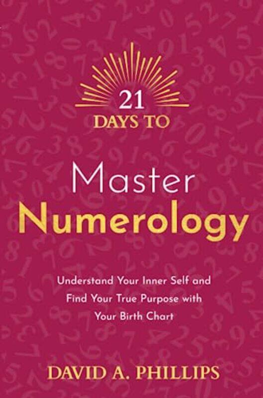 

21 Days to Master Numerology by David A Phillips-Paperback