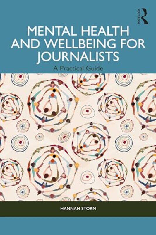 

Mental Health and Wellbeing for Journalists by Hannah Storm-Paperback