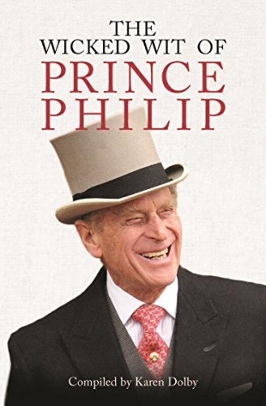 

The Wicked Wit of Prince Philip by Karen Dolby-Hardcover