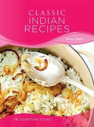 Classic Indian Recipes: 75 signature dishes