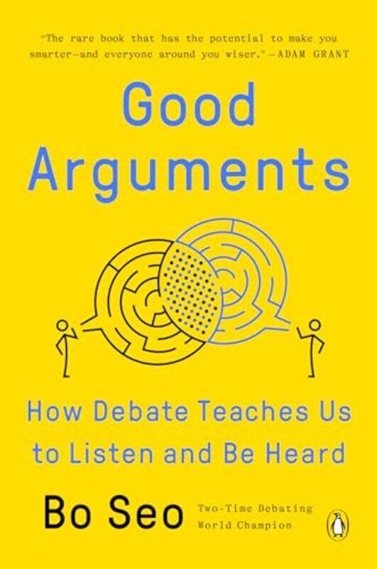 

Good Arguments How Debate Teaches Us To Listen And Be Heard By Seo, Bo Paperback