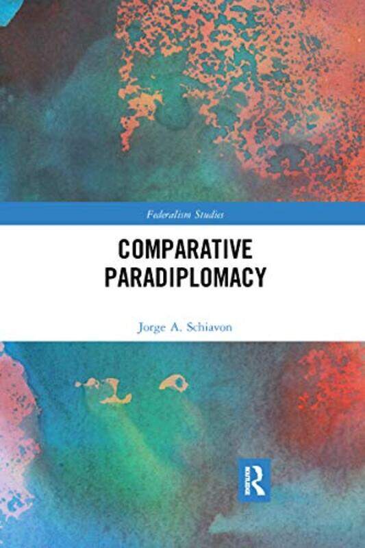 

Comparative Paradiplomacy by Jorge Schiavon-Paperback