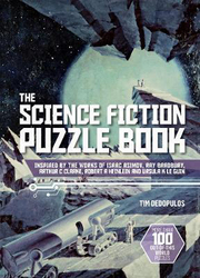 The Science Fiction Puzzle Book: Inspired by the Works of Isaac Asimov, Ray Bradbury, Arthur C Clarke, Robert A Heinlein and Ursula K Le Guin, Paperback Book, By: Tim Dedopulos