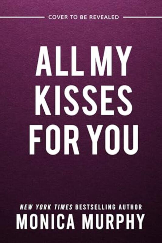 

All My Kisses for You by Monica Murphy-Paperback