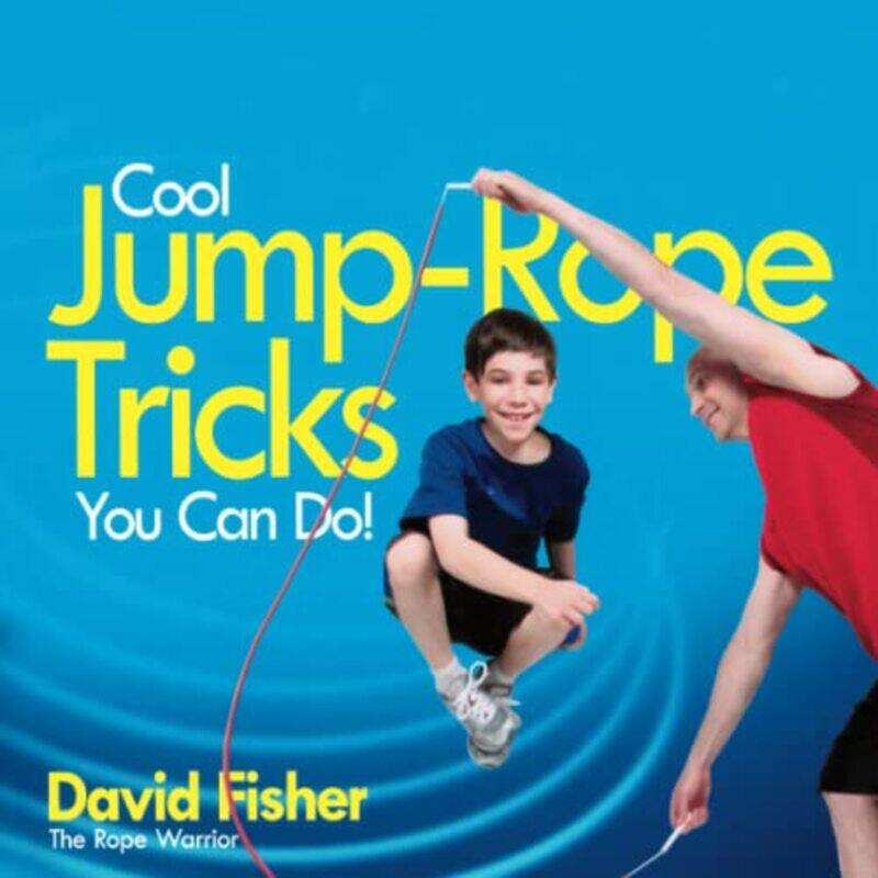 

Cool Jumprope Tricks You Can Do A Fun Way To Keep Kids 6 To 12 Fit Yearround by Fisher, Professor Emeritus David (University Of Miami) - Paperback