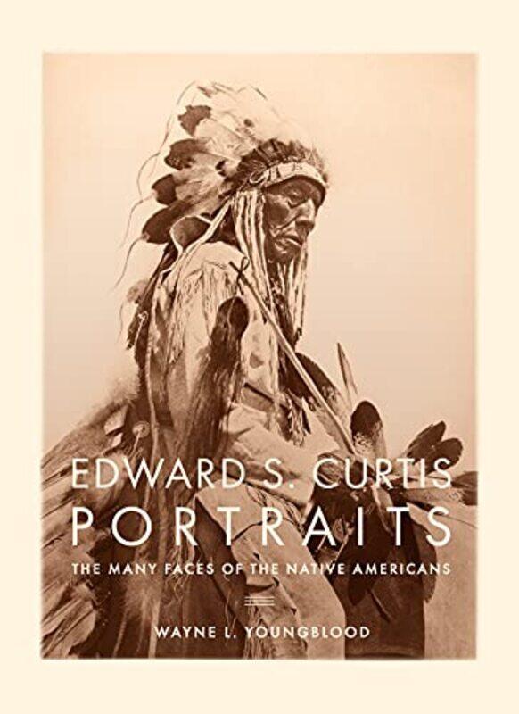 

Edward S Curtis Portraits by Wayne Youngblood-Hardcover