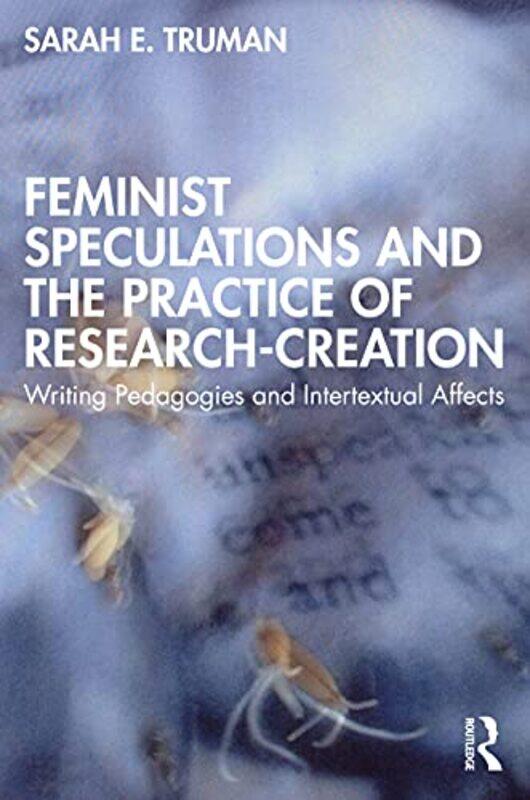 

Feminist Speculations and the Practice of ResearchCreation by Sarah E Truman-Paperback