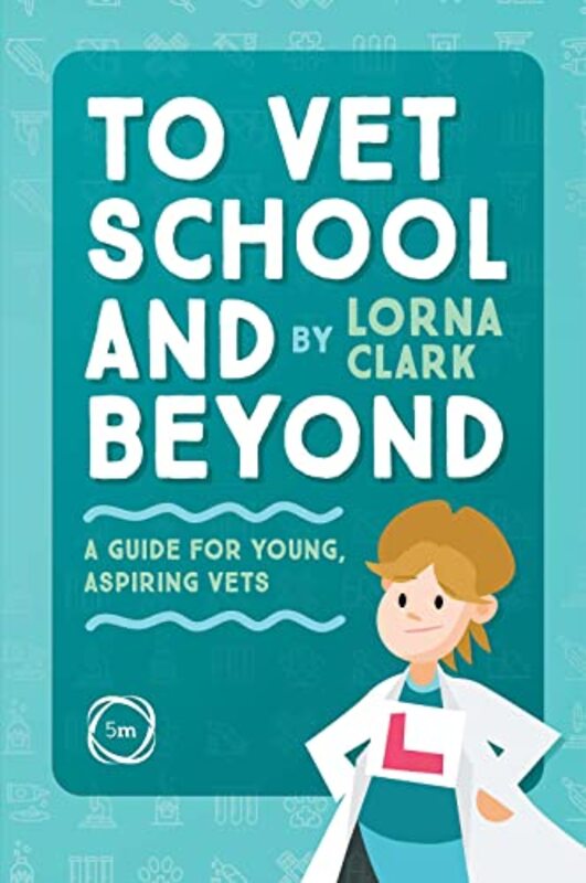 To Vet School and Beyond A Guide for Young Aspiring Vets by Lorna Clark-Paperback