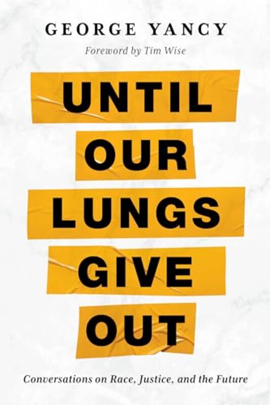 

Until Our Lungs Give Out by George Yancy-Hardcover