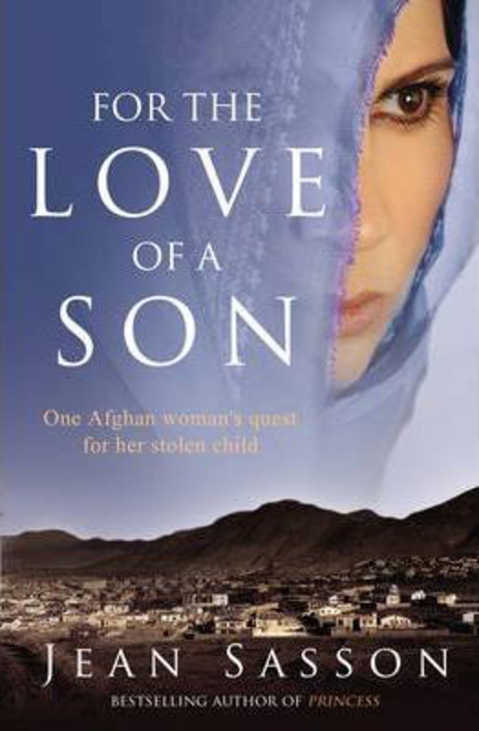 For the Love of a Son One Afghan Woman's Quest for her Stolen Chi, Paperback Book, By: Jean Sasson