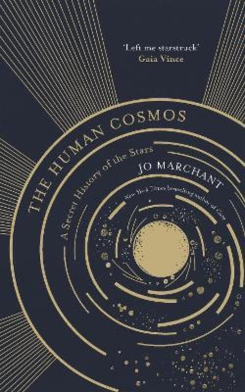 The Human Cosmos: A Secret History of the Stars,Hardcover, By:Marchant, Jo