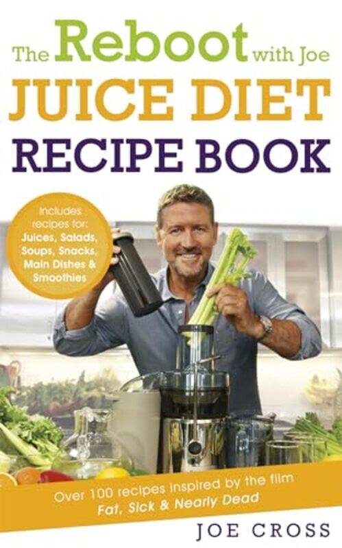 

The Reboot with Joe Juice Diet Recipe Book Over 100 recipes inspired by the film Fat Sick and Nearly Dead by Joe Cross-Paperback