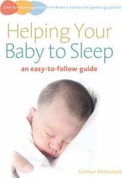 Helping Your Baby to Sleep: An Easy-to-follow Guide (Easy to Follow Guide).paperback,By :Siobhan Mulholland