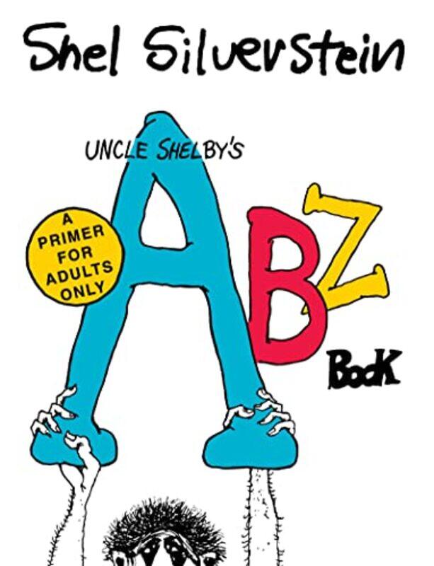 

Uncle Shelbys Abz Book A Primer For Adults Only by Shel SilversteinShel Silverstein-Hardcover