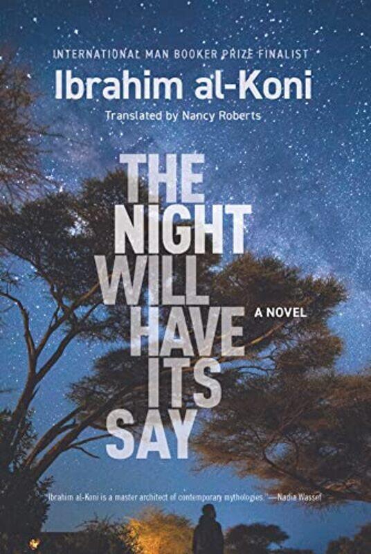 

The Night Will Have Its Say by Ibrahim al-KoniNancy Roberts-Paperback