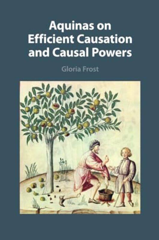 

Aquinas On Efficient Causation And Causal Powers by Gloria (University of St Thomas, Minnesota) Frost-Paperback