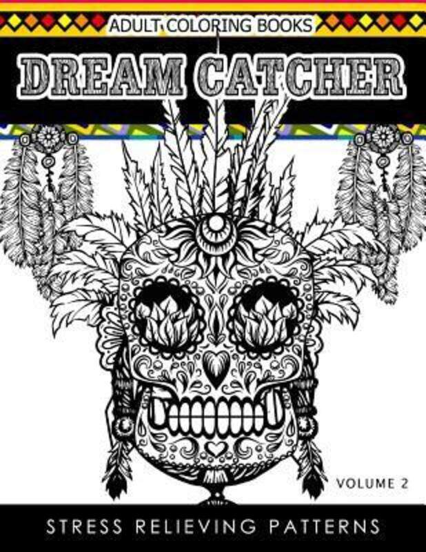 

Adult Coloring Books Dream Catcher Volume 2: Stress Relief Pattern A beautiful and inspiring colouri,Paperback,ByDhubert M Corpus