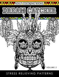 Adult Coloring Books Dream Catcher Volume 2: Stress Relief Pattern A beautiful and inspiring colouri,Paperback,ByDhubert M Corpus