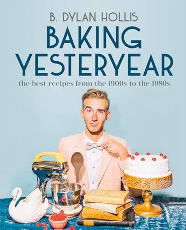 

Baking Yesteryear By Hollis B Dylan - Hardcover