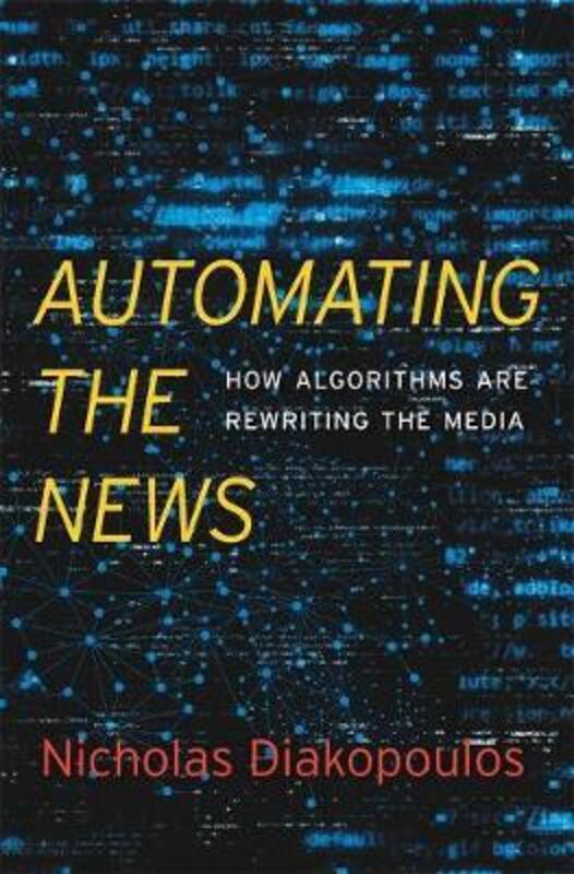 Automating the News.Hardcover,By :Nicholas Diakopoulos