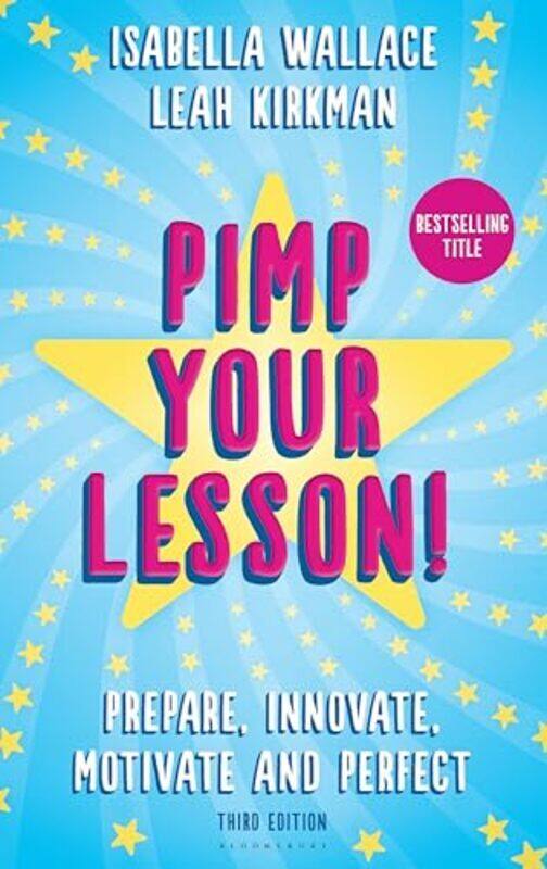 

Pimp Your Lesson! Prepare Innovate Motivate And Perfect New Edition by Wallace, Isabella - Kirkman, Leah Paperback