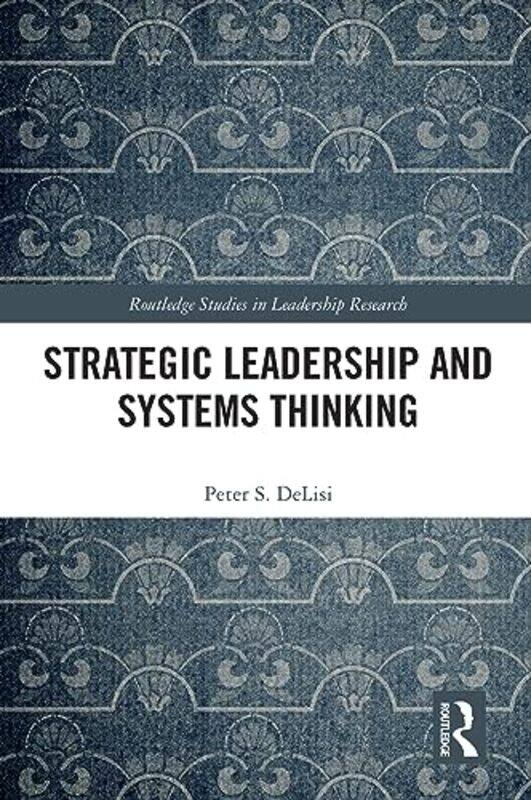 

Strategic Leadership and Systems Thinking by Peter DeLisi-Paperback