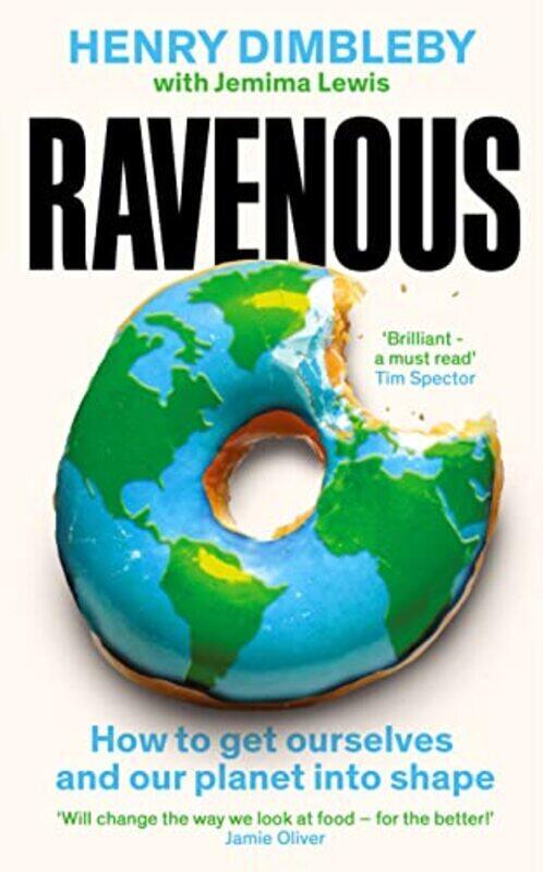 

Ravenous How To Get Ourselves And Our Planet Into Shape by Dimbleby, Henry - Lewis, Jemima Hardcover